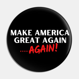 Make America Great Again...Again! Pin