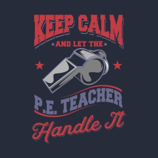 Let The PE Teacher Handle It T-Shirt