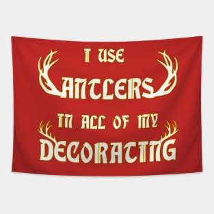 I Use Antlers in all of my Decorating Tapestry