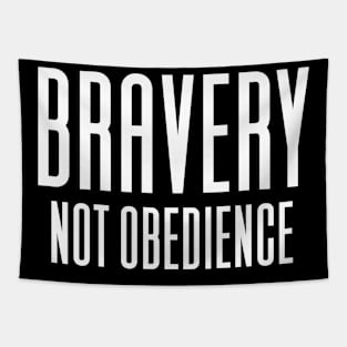 Bravery Not Obedience Tapestry