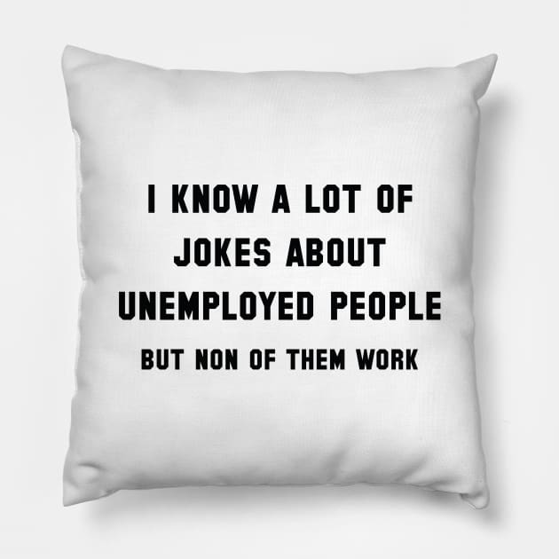 Unemployed People Pillow by LuckyFoxDesigns