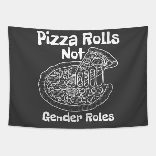 Pizza Rolls Not Gender Roles - Funny Pizza Tapestry