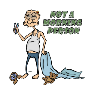 Not A morning person T-Shirt