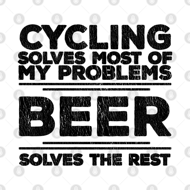 Cycling Solves Most Of My Problems Beer Solves The Rest by Kudostees