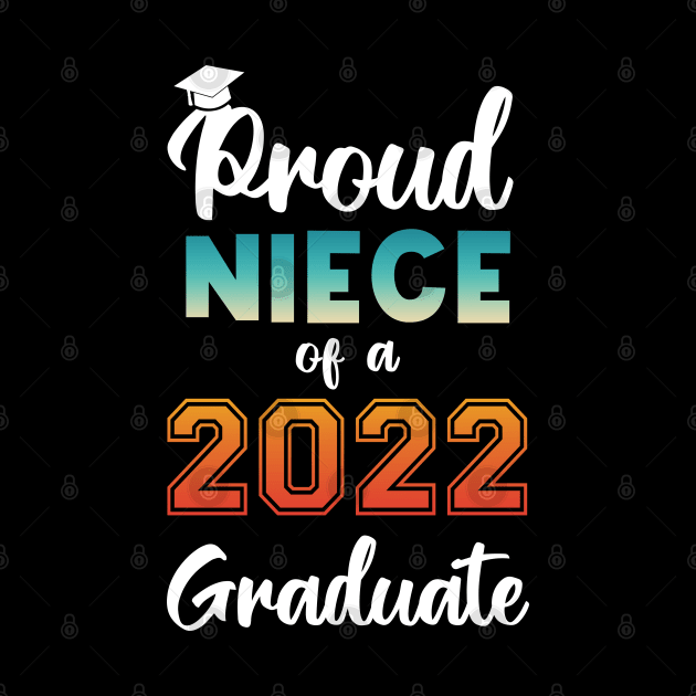 Proud Niece of a 2022 Graduate by InfiniTee Design