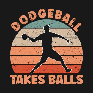 Dodgeball Takes Balls T-Shirt