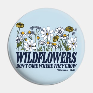 Wildflowers Don't Care Where They Grow Pin