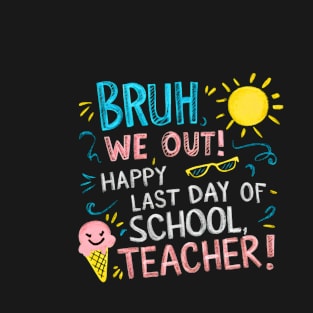 bruh we out teachers last day of school 2024 T-Shirt