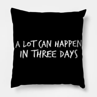 A Lot Can Happen In Three Days Christians Faith Easter Pillow