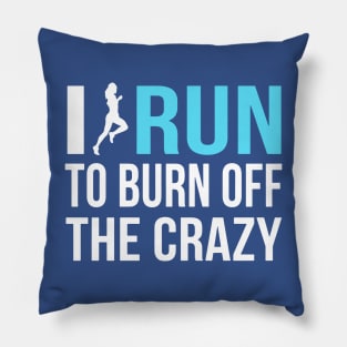 i run to burn off the crazy 2 Pillow