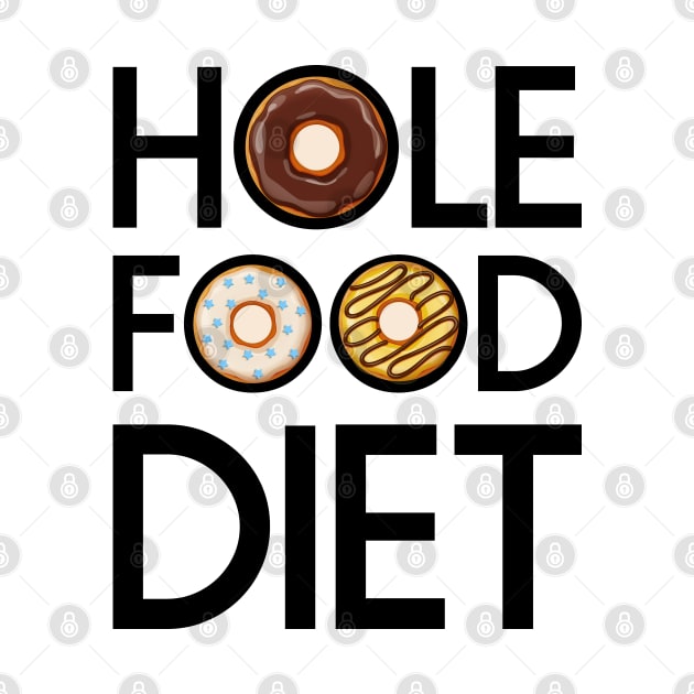 Hole Food Diet Donuts Addict Funny Gym/Workout Gift by CoolFoodiesMerch