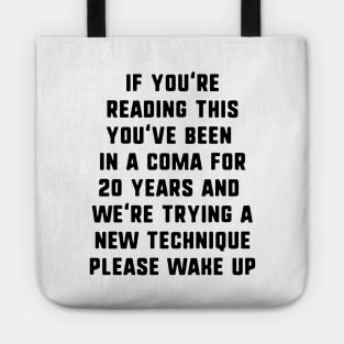 If You're Reading This You've Been In A Coma Tote