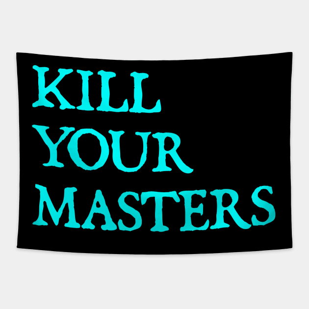 kill your masters Tapestry by  hal mafhoum?
