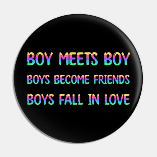 Boy meets boy. Boys become friends. Boys fall in love. Pin