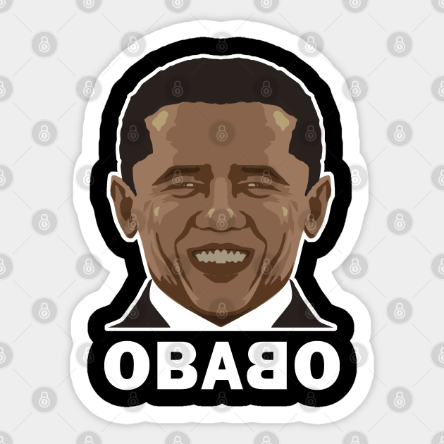 Funny Barack Obama Meme Obabo American President Obama - Barack Obama - Sticker | TeePublic Funny Barack Obama Meme Obabo American President Obama - Barack Obama - Sticker | TeePublic