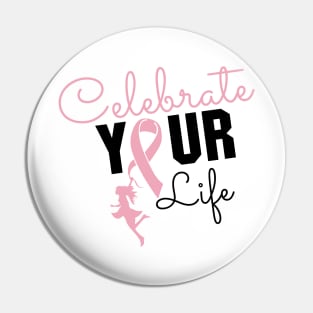 'Celebrate Your Life Now' Cancer Awareness Shirt Pin