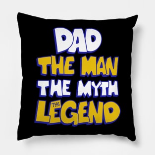 Dad The Man The Myth The Legend Pillow