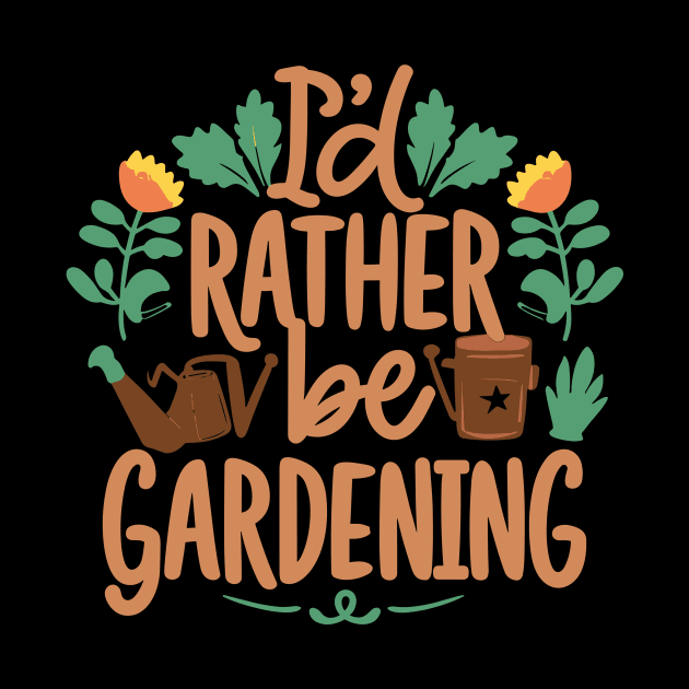 I'd Rather Be Gardening by Chrislkf