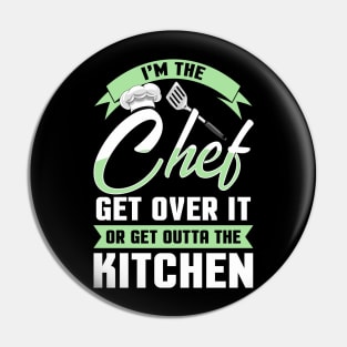 Funny I'm The Chef Get Over It Or Get Outta The Kitchen Pin