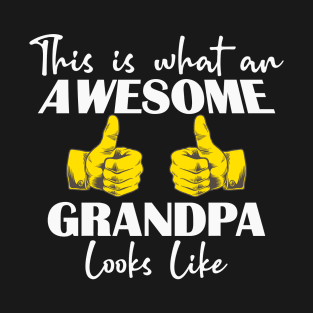 This is what an AWESOME GRANDPA looks like T-Shirt