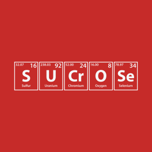 Sucrose (S-U-Cr-O-Se) Periodic Elements Spelling T-Shirt