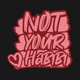 not your habibi T-Shirt