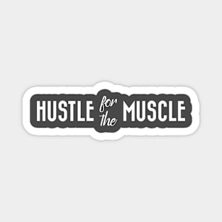 Hustle for the Muscle Magnet