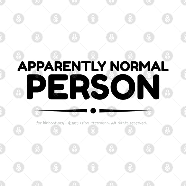 Apparently Normal Person - black text by Kinhost Pluralwear