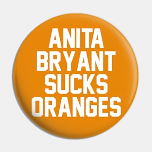 Anita Bryant Sucks Oranges Pin