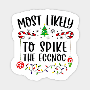 Most Likely To Spike The Eggnog Funny Christmas Magnet