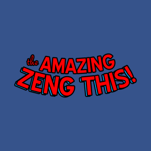 The "Amazing" Zeng This podcast T-Shirt