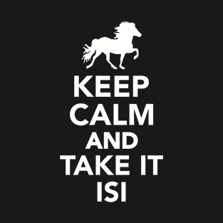 Keep calm and take it isi iceland horse T-Shirt