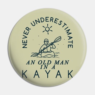 Never Underestimate and Old Man in a Kayak Pin