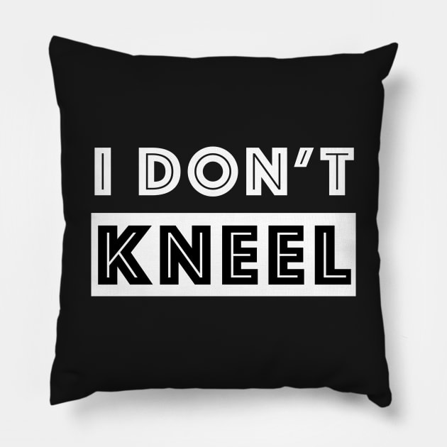 I do not KNEEL - Kneel design Pillow by mangobanana