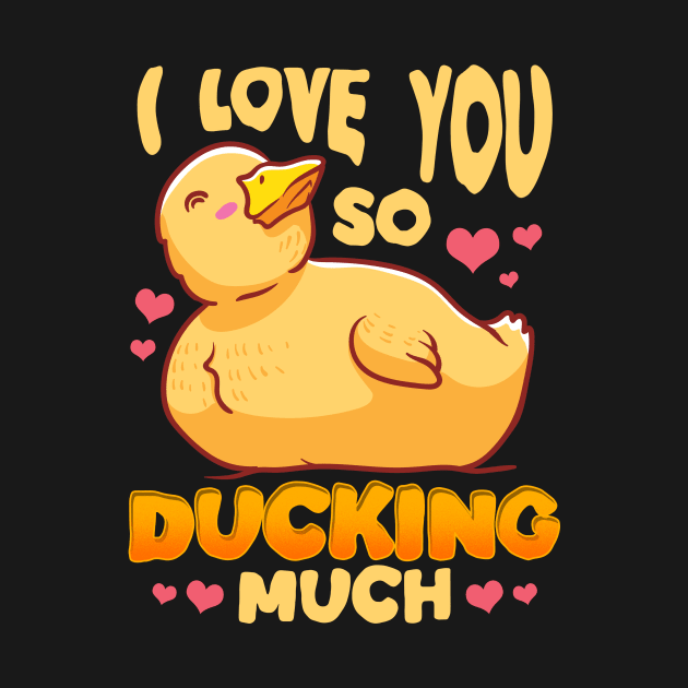 Cute & Funny I Love You So Ducking Much Duck Pun by theperfectpresents