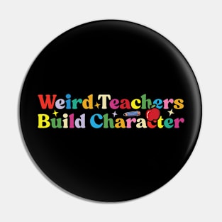 Weird Teachers Build Character Pin