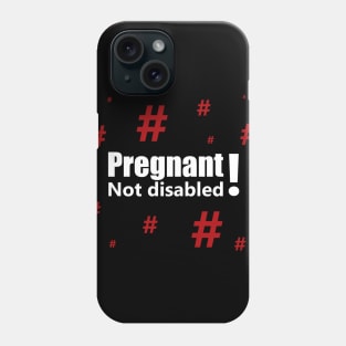 Pregnant, not disabled with red hashtags Phone Case