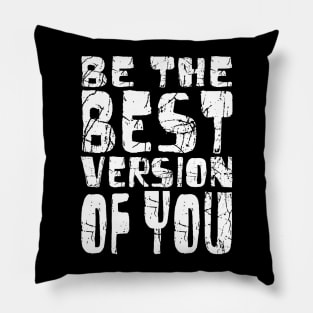 Be The Best Version Of You Pillow