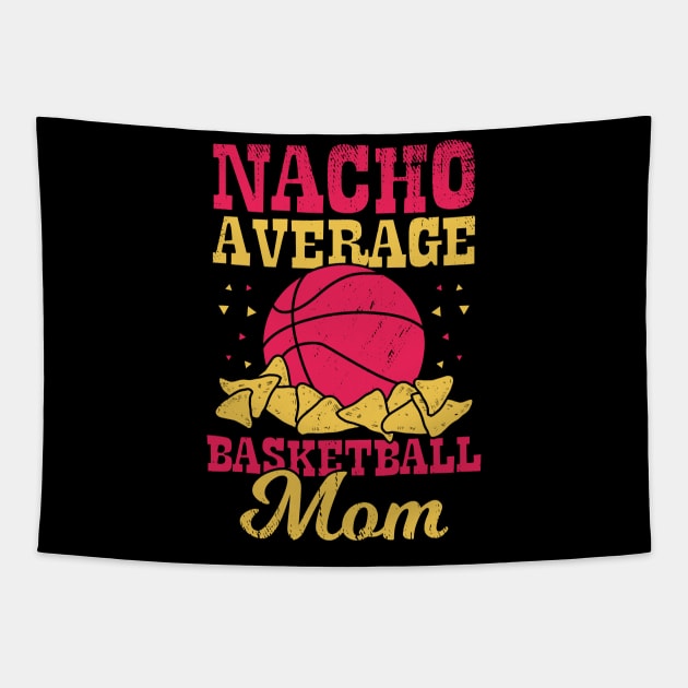 Nacho Average Basketball Mom Tapestry by Dolde08