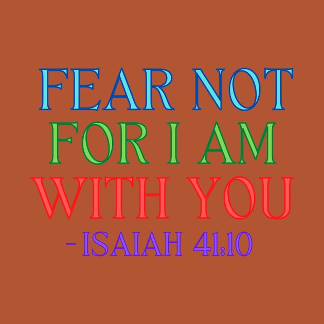 Fear Not For I Am With You by Prayingwarrior