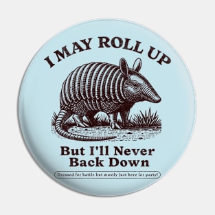 Vintage Armadillo Quote T-Shirt - "I May Roll Up But I'll Never Back Down" Pin