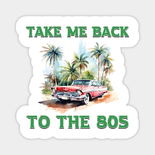 Take me back to the 80s - Old School Classic Retro Magnet