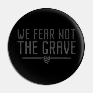 We Fear Not The Grave | Inspirational Quote Design Pin
