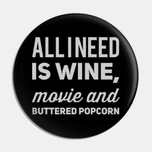 All I need is wine, movie and buttered popcorn Pin