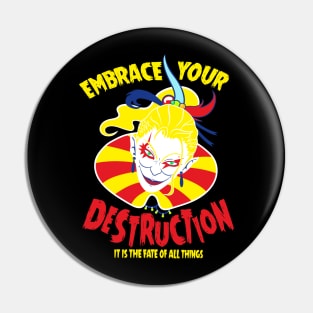 Embrace Your Destruction Pin