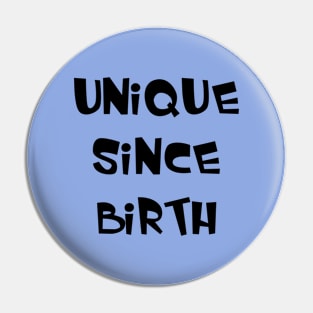 Unique since Birth Black Pin