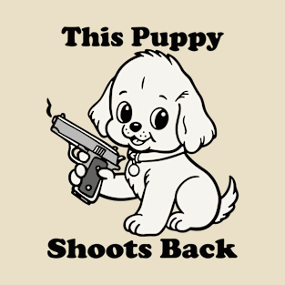 This Puppy Shoots Back Funny T-Shirt