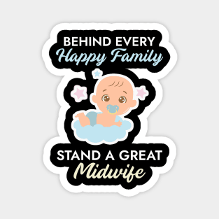 BEHIND EVERY HAPPY FAMILY STANDS A GREAT MIDWIFE Magnet