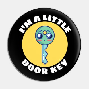 I'm A Little Door Key | Cute Door Key Pun Pin