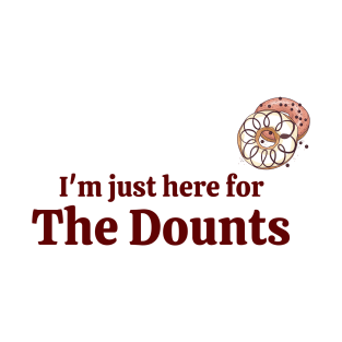 I'm  just here for the dounts T-Shirt